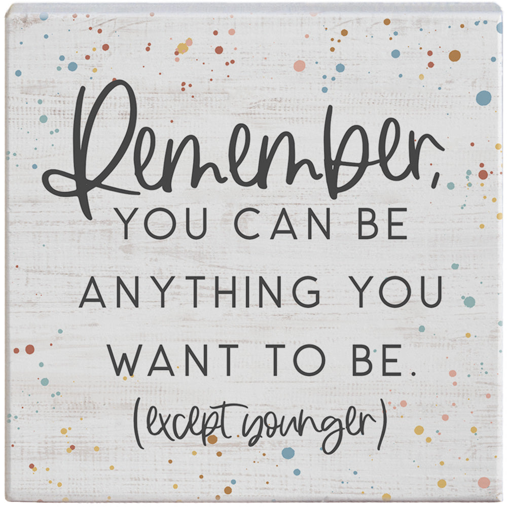 Remember Be Anything