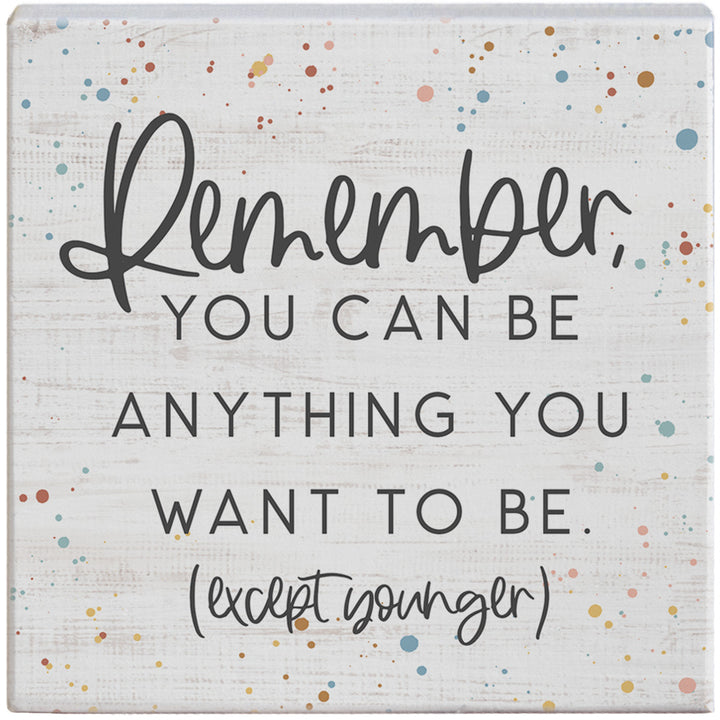 Remember Be Anything