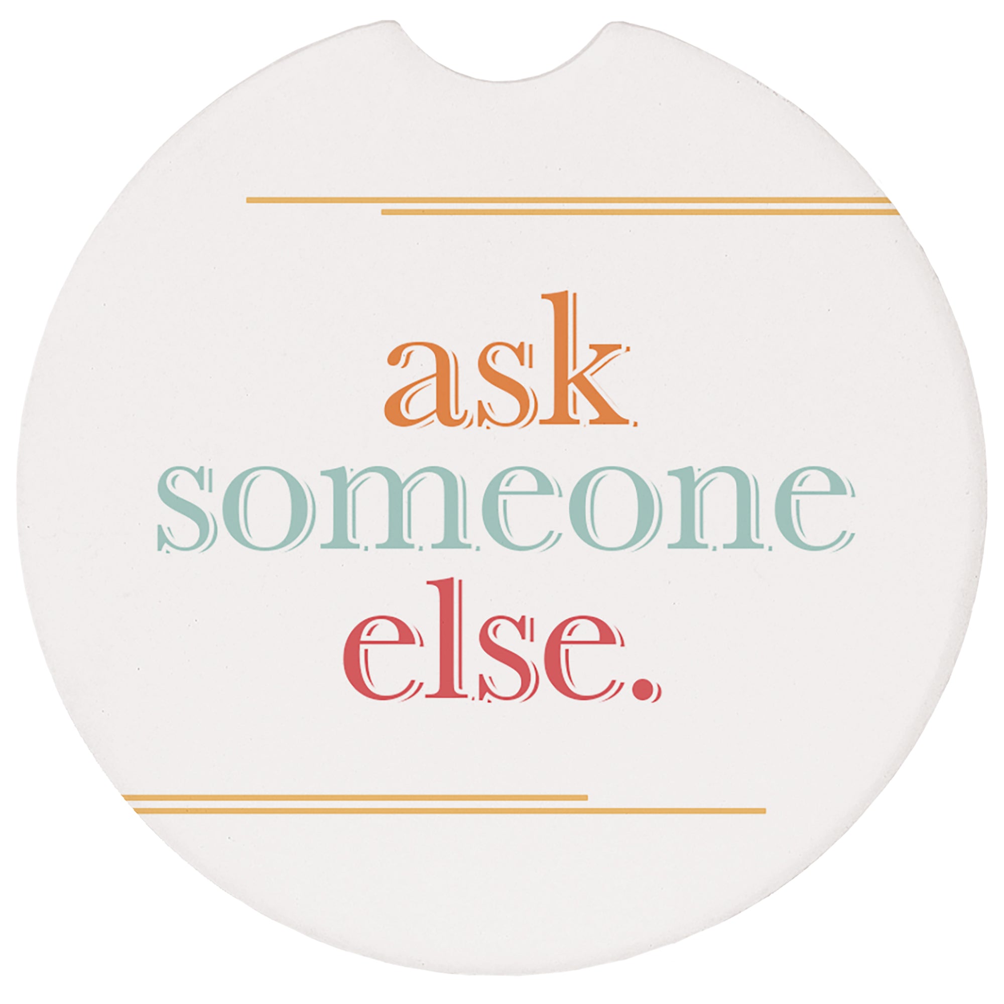 Ask Someone Else