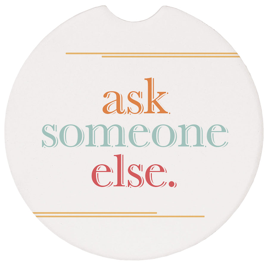 Ask Someone Else