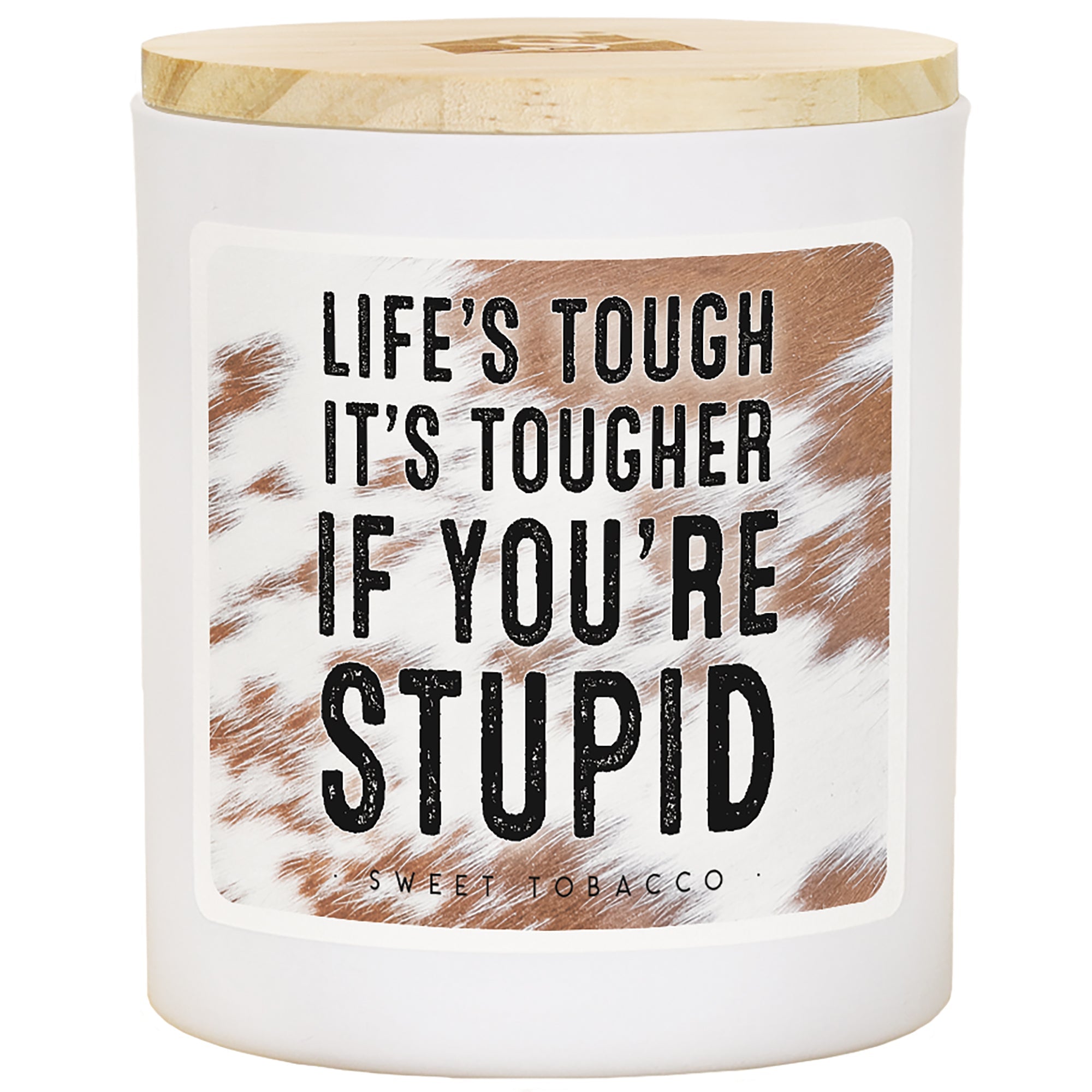 Life's Tough Stupid - TOB