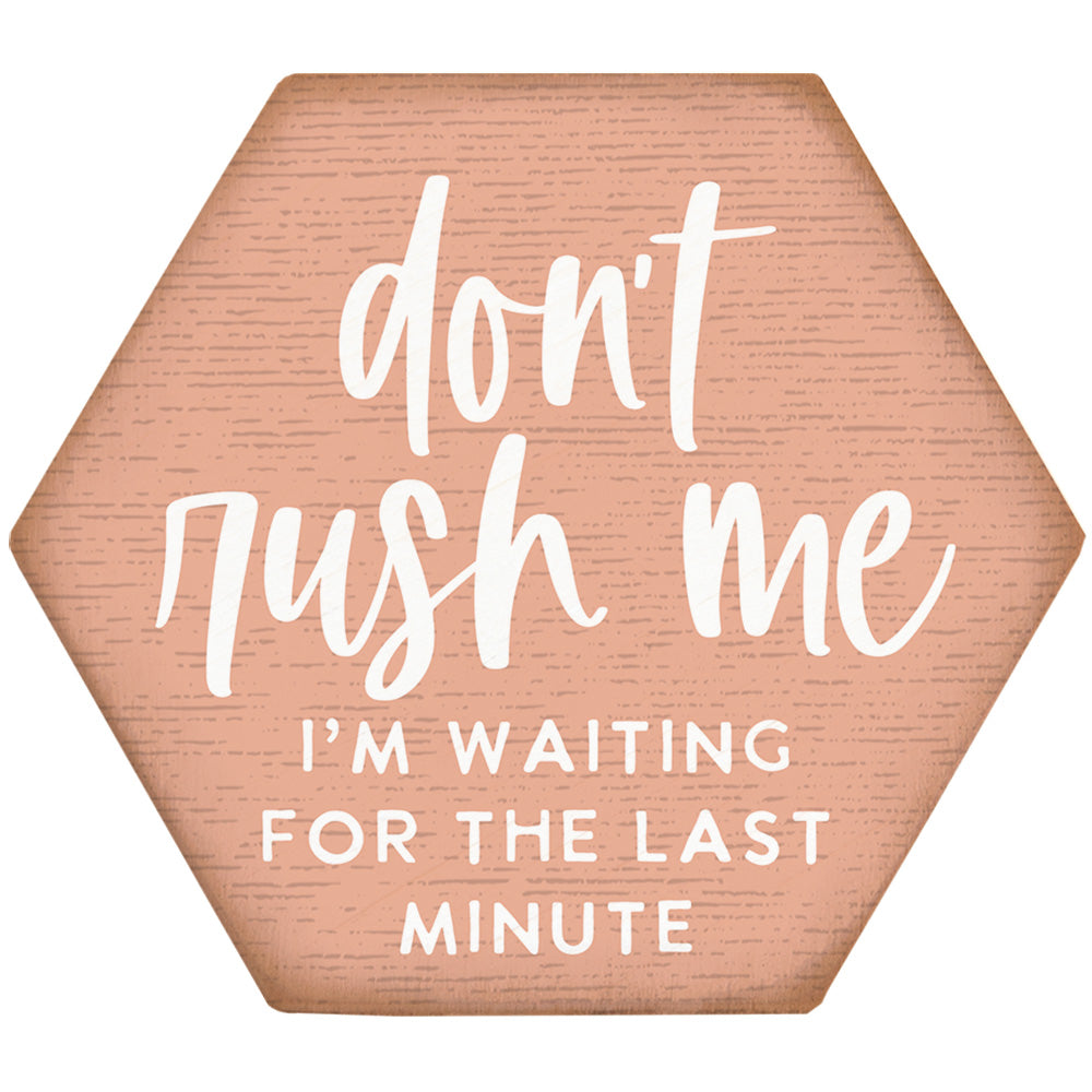 Don't Rush Me