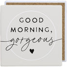 Good Morning Gorgeous