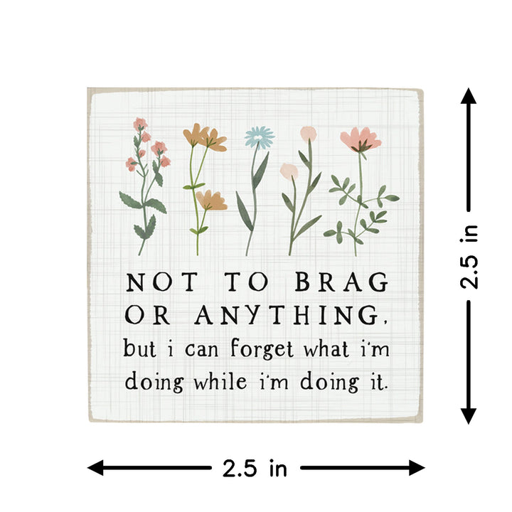 Not To Brag Floral