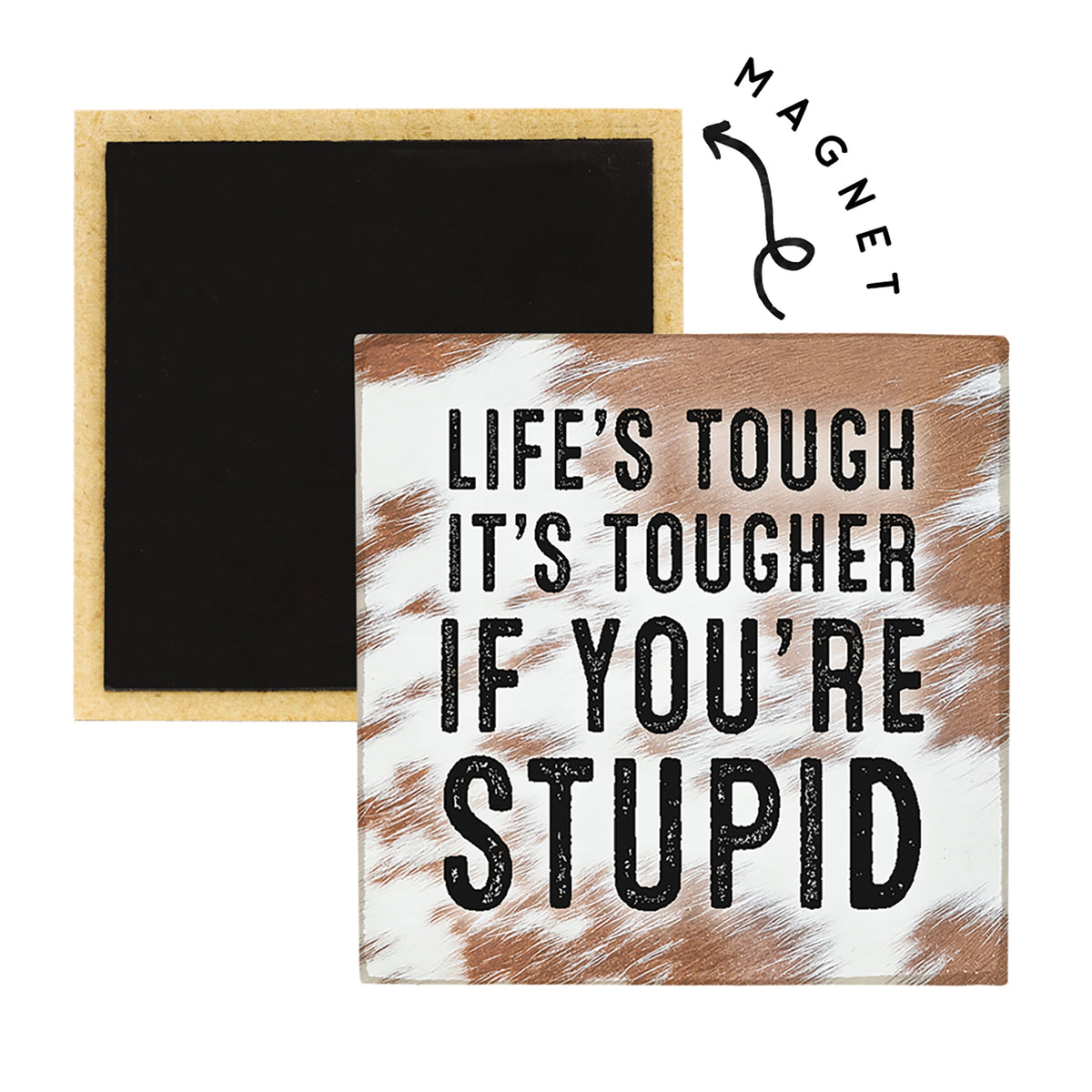 Life's Tough Stupid