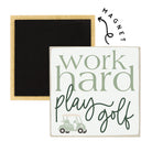 Work Hard Play Golf