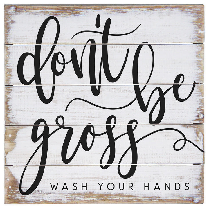 Don't Be Gross 8"