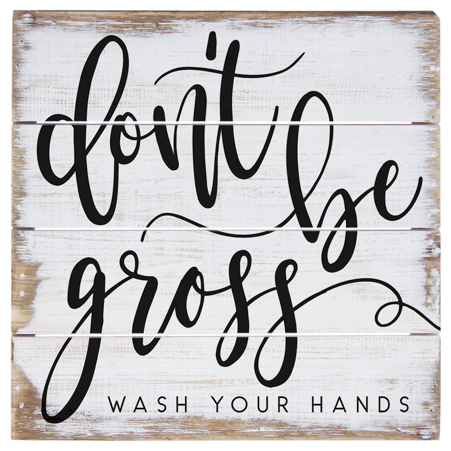 Don't Be Gross 6"