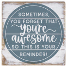 You're Awesome Reminder 6"
