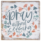Pray Ceasing Flowers 6"