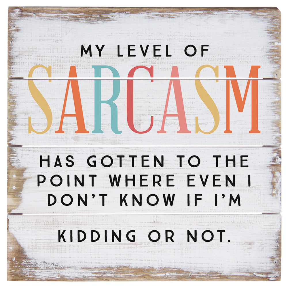 Level Of Sarcasm 6"