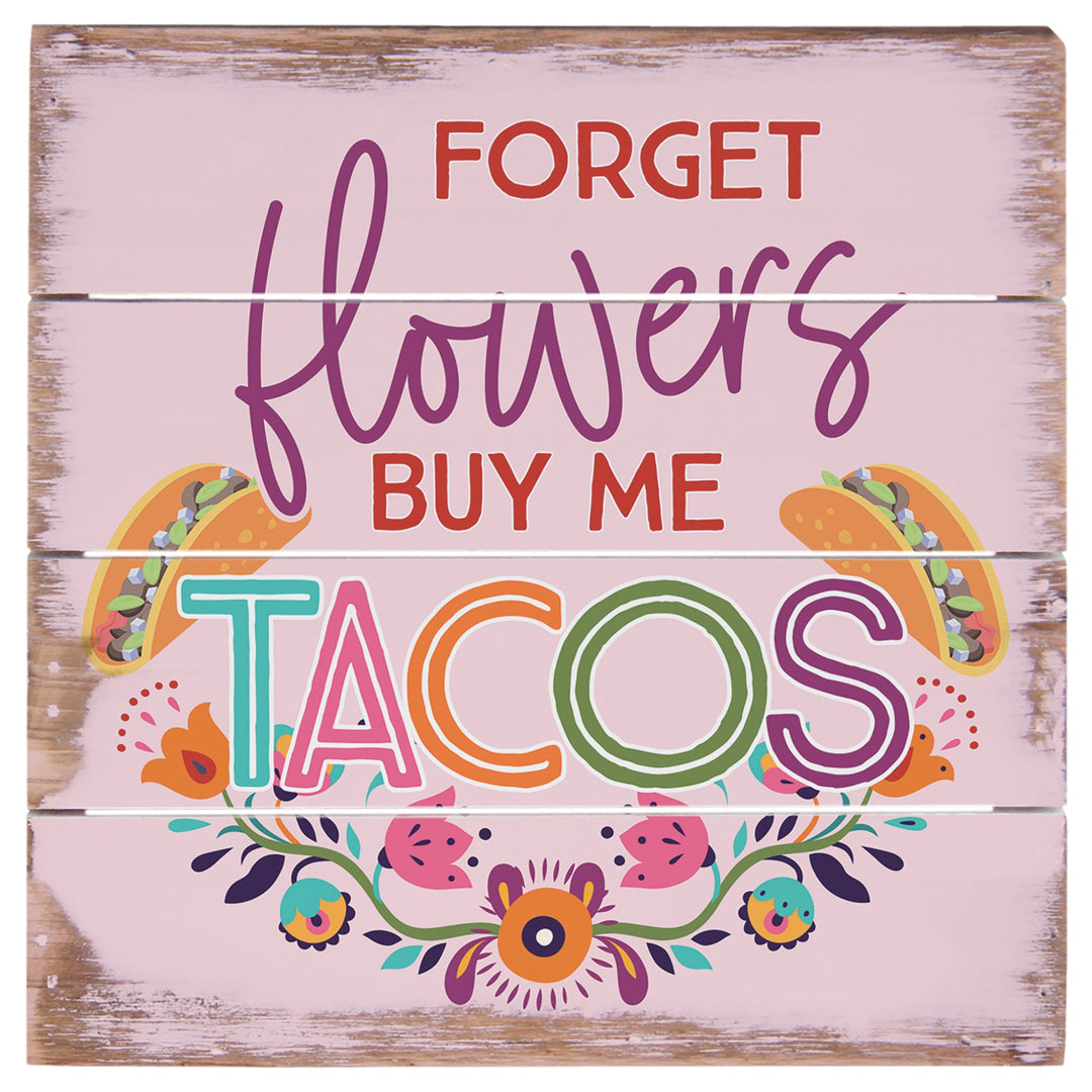 Forget Flowers Tacos 6"