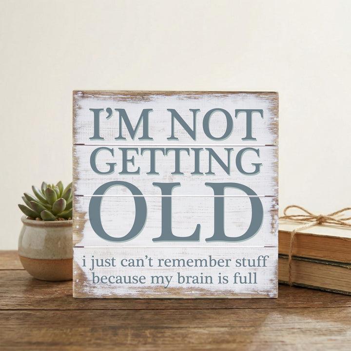 Not Getting Old