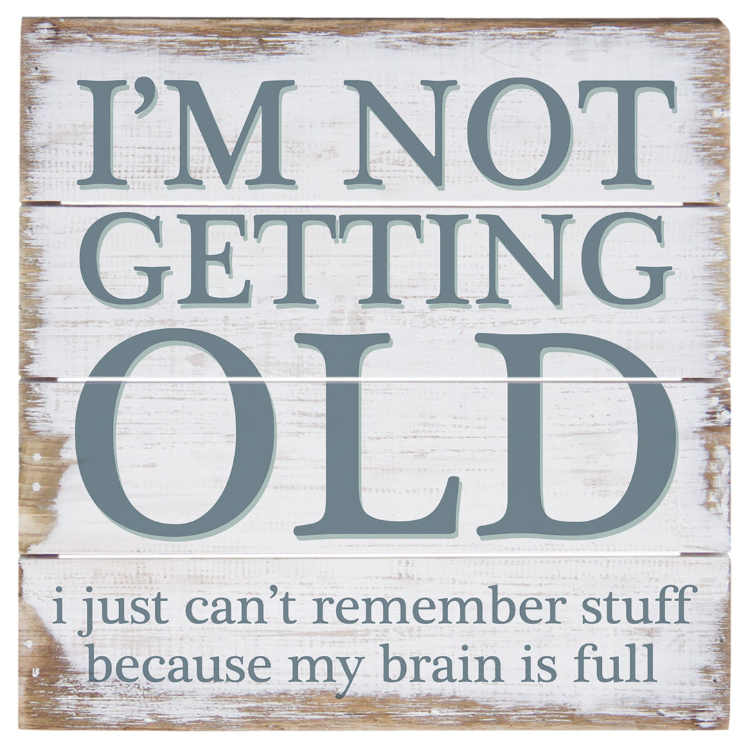 Not Getting Old 6"