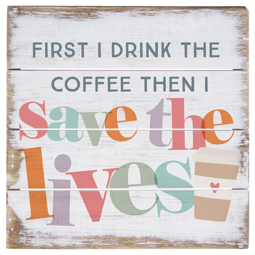 Coffee Save Lives 6"