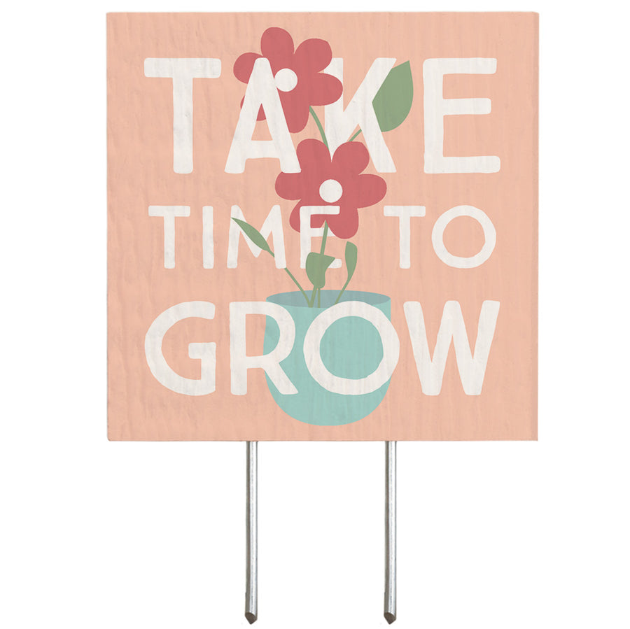 Take Time Grow Flower