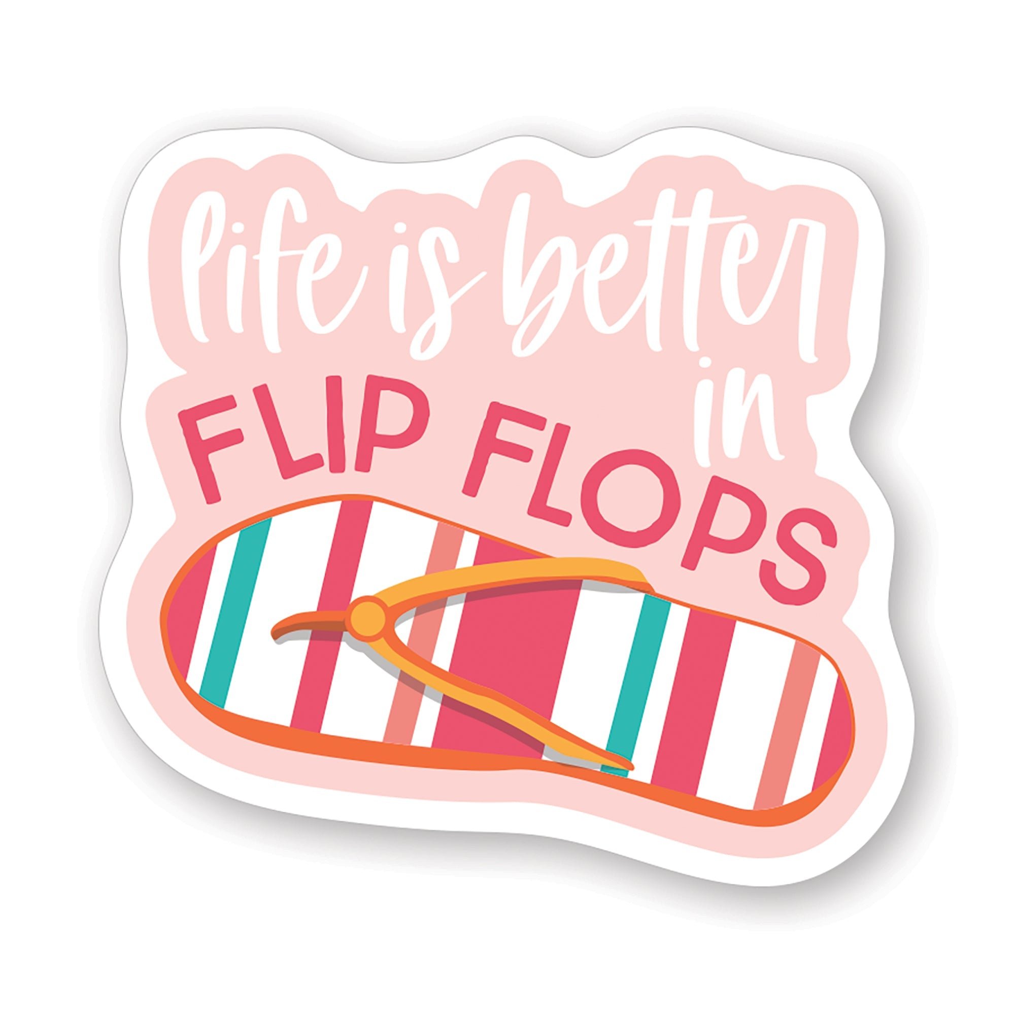 Life Better Flip Flops