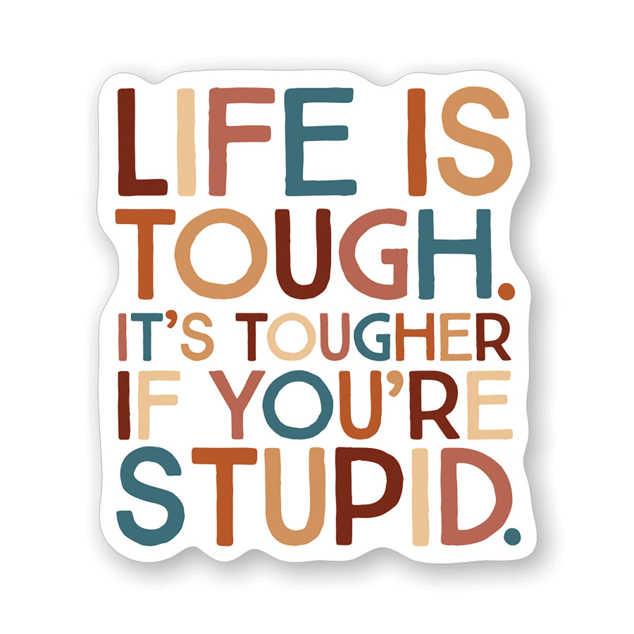 Life Tough Stupid 