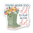 Never Too Old Dirt