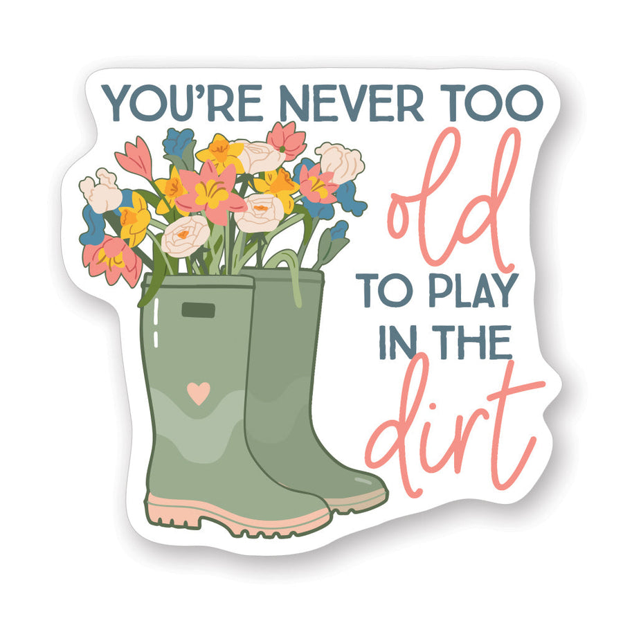 Never Too Old Dirt