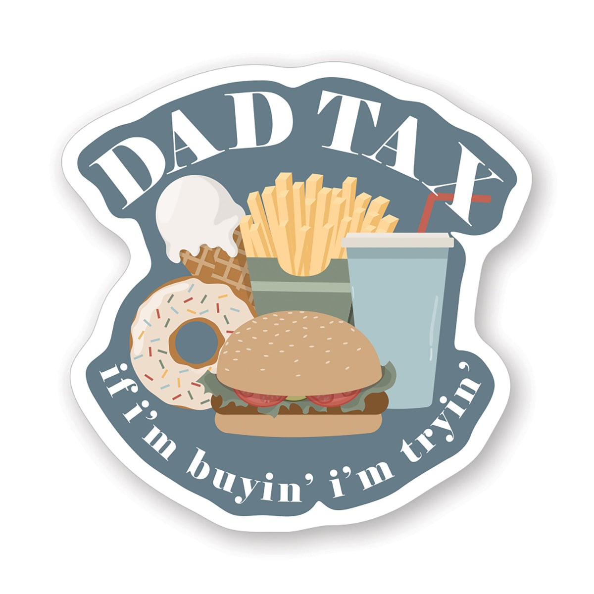 Dad Tax I'm Tryin'