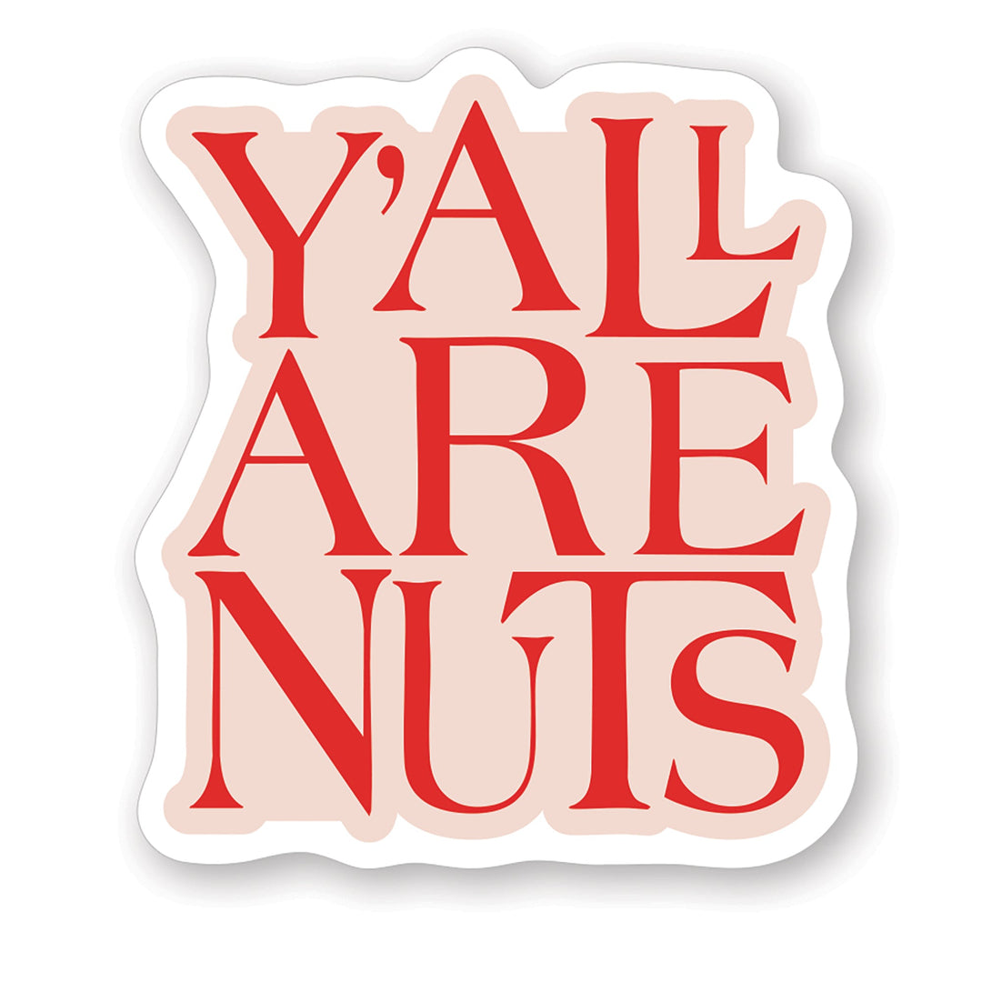 Y'all Are Nuts