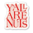 Y'all Are Nuts