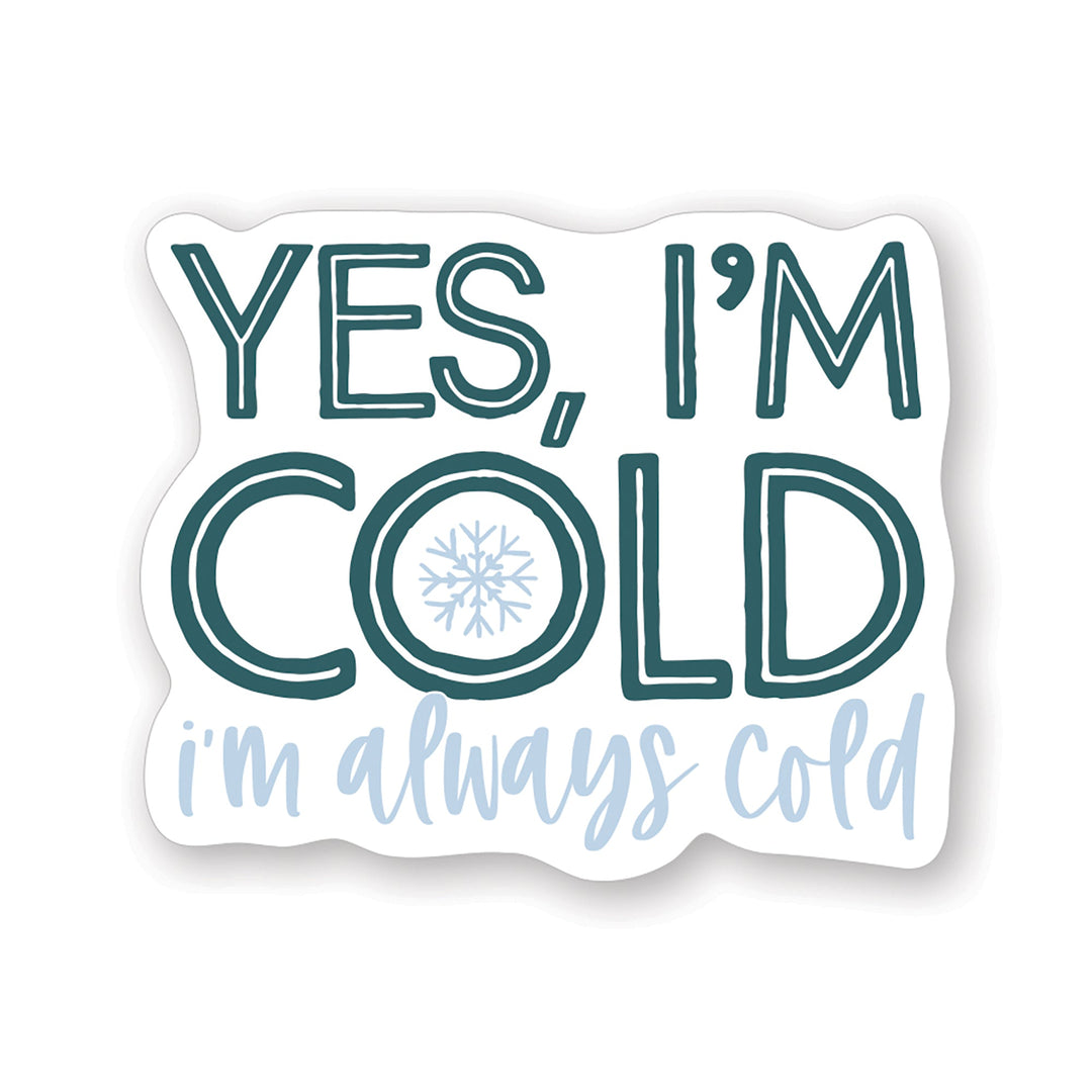 Yes I'm Cold