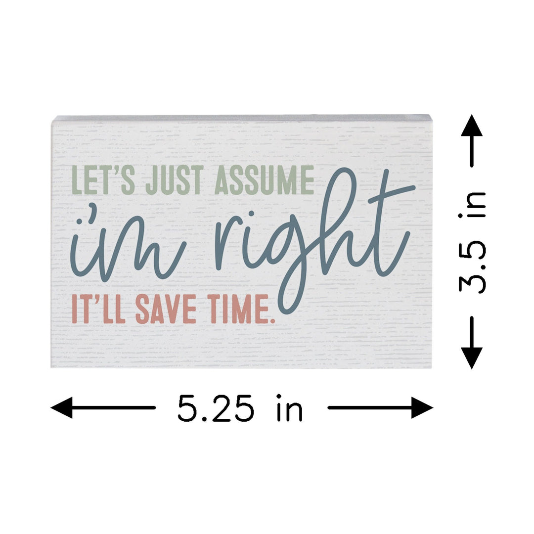 Assume I'm Right