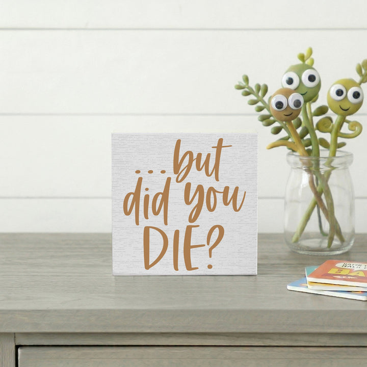 But Did You Die