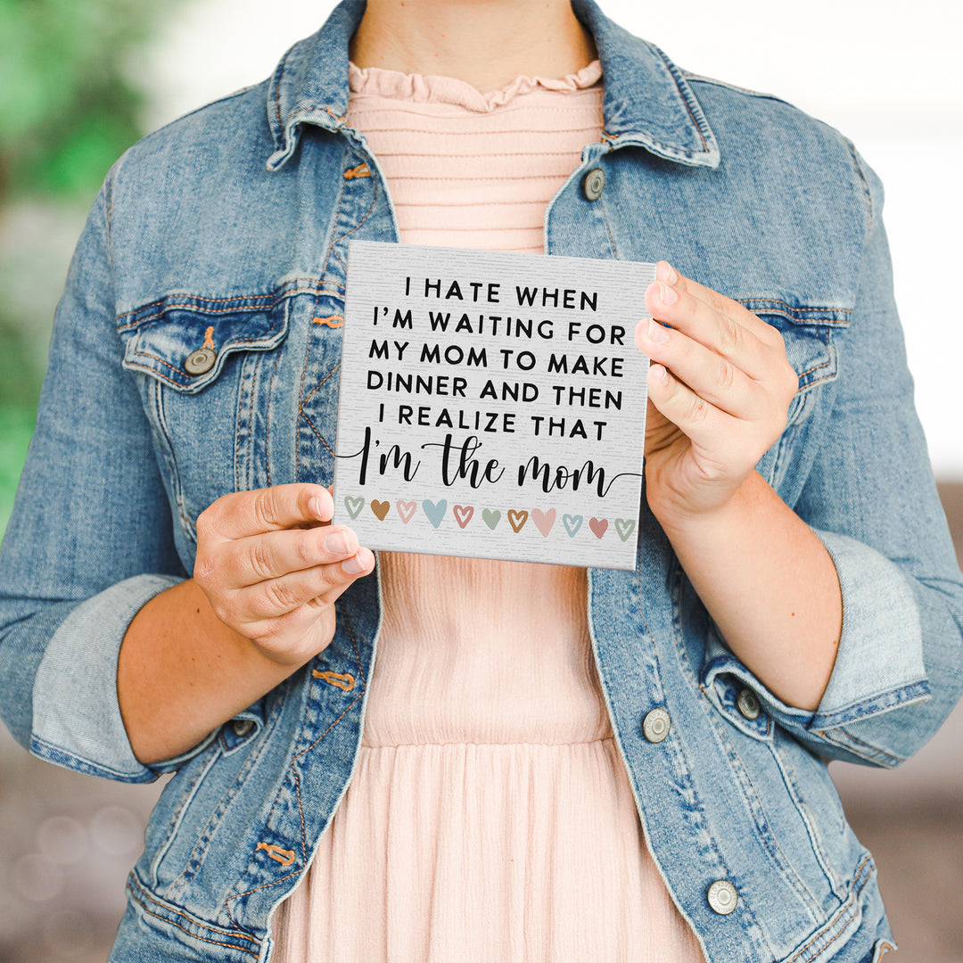 Realize I'm The Mom