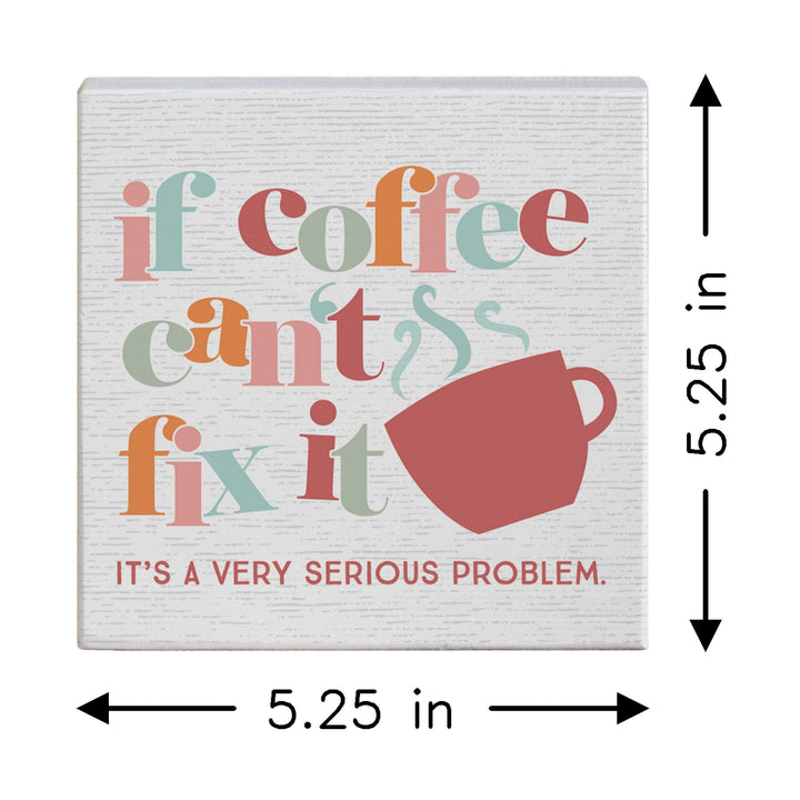 Coffee Can't Fix It
