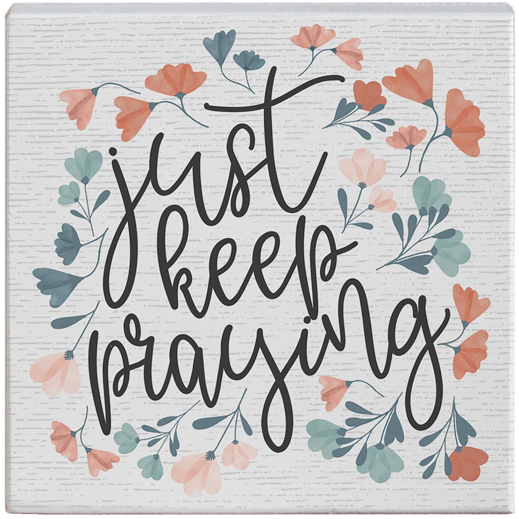 Keep Praying Flowers