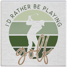 Rather Playing Golf