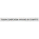 Tossing Sarcasm