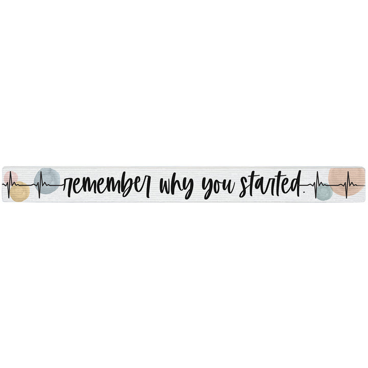 Remember Why Started