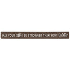 Coffee Stronger Brown