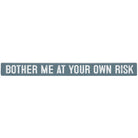 Bother Own Risk
