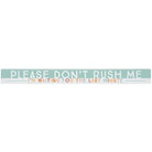 Don't Rush Me