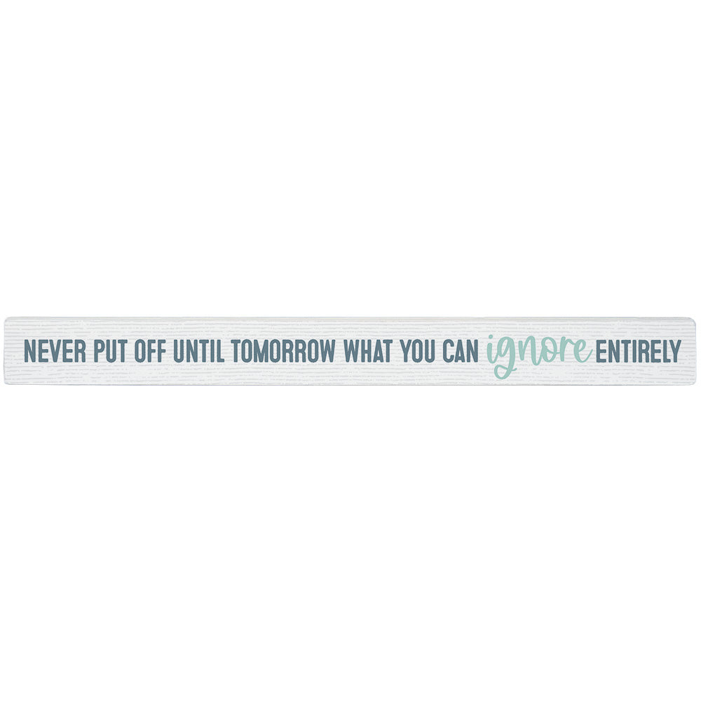 Never Put Off Ignore