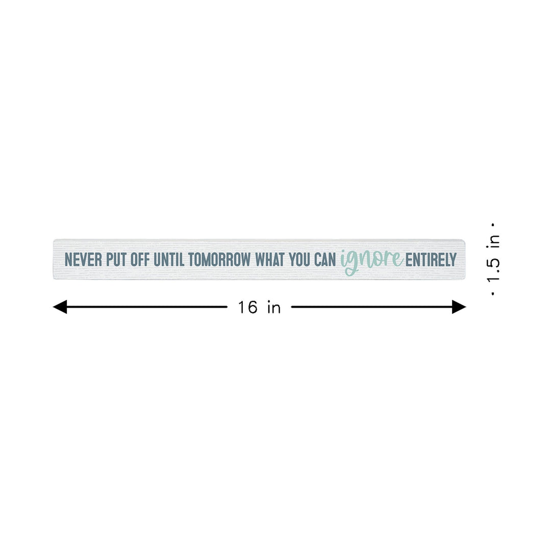 Never Put Off Ignore