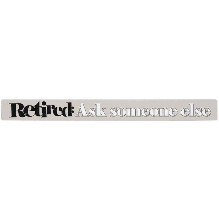Retired Ask Someone Else