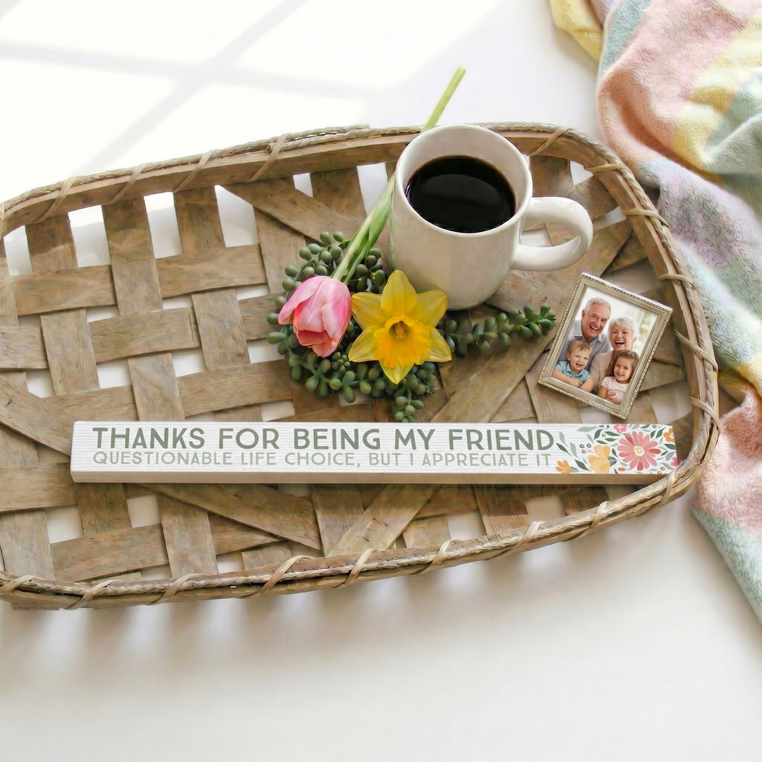 Thanks Being Friend