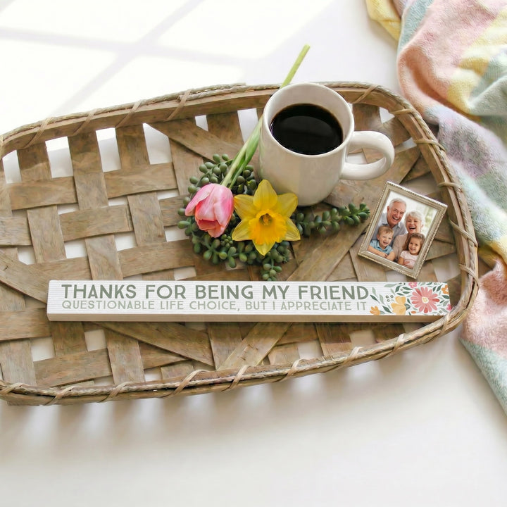 Thanks Being Friend