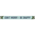 Worry Be Snappy 
