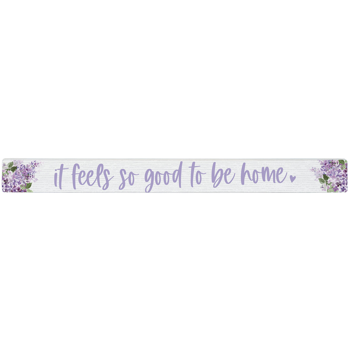 Good To Be Home Lilacs