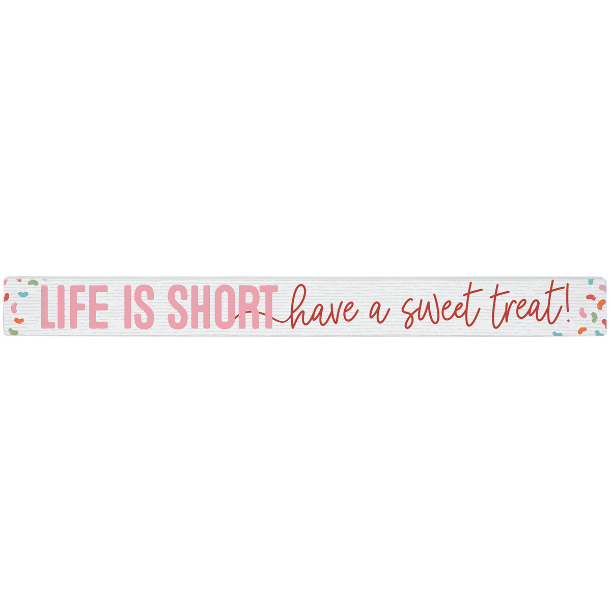 Life Short Sweet Treat