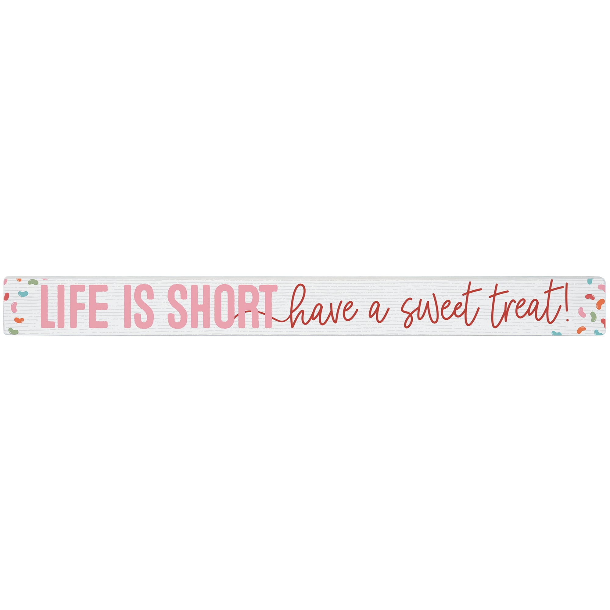 Life Short Sweet Treat